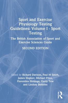 Sport and Exercise Physiology Testing Guidelines: Volume I - Sport Testing: The British Association of Sport and Exercise Sciences Guide