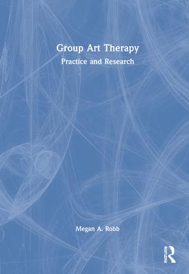 Group Art Therapy: Practice and Research