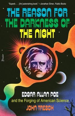 The Reason for the Darkness of the Night: Edgar Allan Poe and the Forging of American Science