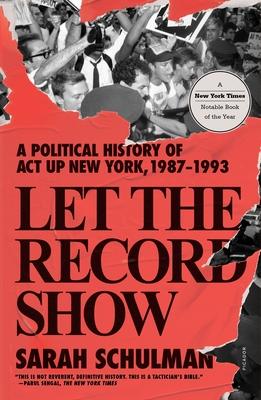 Let the Record Show: A Political History of ACT Up New York, 1987-1993