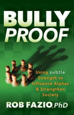 Bullyproof: Using Subtle Strength to Influence Alphas and Strengthen Society