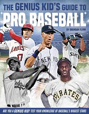 The Genius Kid’s Guide to Pro Baseball