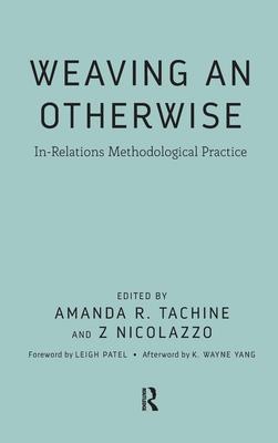 Weaving an Otherwise: In-Relations Methodological Practice