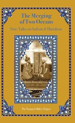 The Merging of Two Oceans: Nine Talks on Sufism & Hasidism