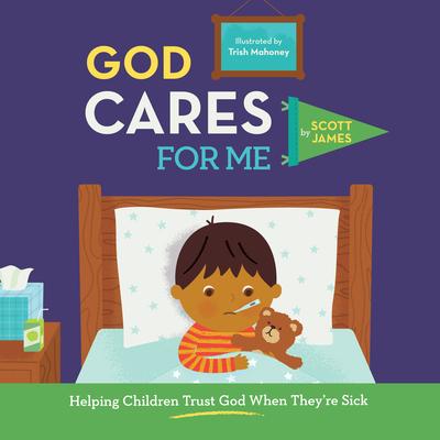 God Cares for Me: Helping Children Trust God When They’re Sick