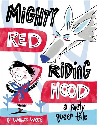 Mighty Red Riding Hood: A Fairly Queer Tale