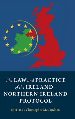 The Law and Practice of the Ireland-Northern Ireland Protocol