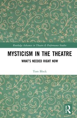 Mysticism in the Theatre: What’’s Needed Right Now