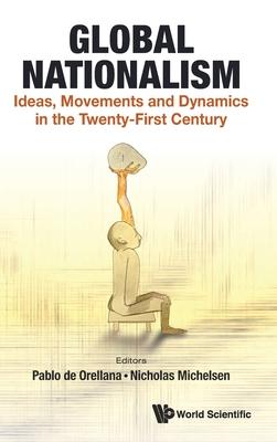 Global Nationalism: Ideas, Movements and Dynamics in the Twenty-First Century