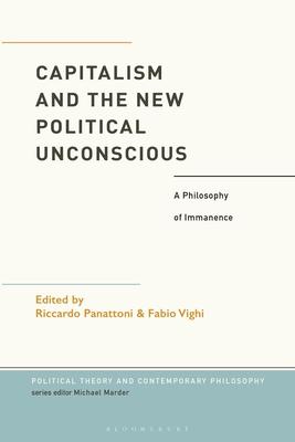 Capitalism and the New Political Unconscious: A Philosophy of Immanence