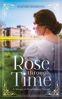 Rose Through Time: A Magical Bookshop Novel