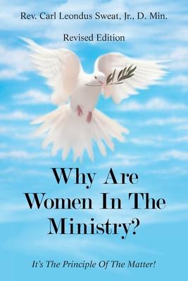 Why Are Women in the Ministry?: It’’s the Principle of the Matter!