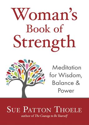 Woman’’s Book of Strength: Meditations for Wisdom, Balance & Power