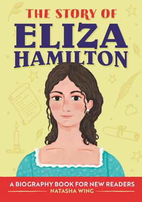 The Story of Eliza Hamilton: A Biography Book for New Readers (The Story of Biographies)