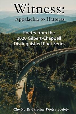 Witness 2020 - Poems from the NC Poetry Society’’s Gilbert-Chappell Distinguished Poet Series