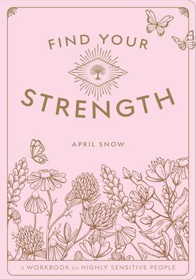 Find Your Strength: A Workbook for the Highly Sensitive Person