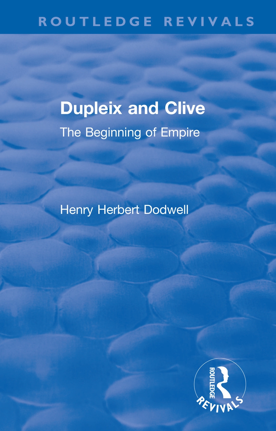 Revival: Dupleix and Clive (1920): The Beginning of Empire