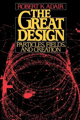 The Great Design: Particles, Fields, and Creation