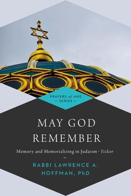 May God Remember: Memory and Memorializing in Judaism--Yizkor