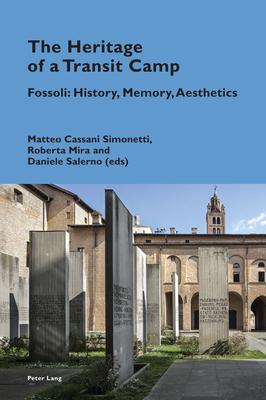 The Heritage of a Transit Camp; Fossoli: History, Memory, Aesthetics