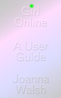 Girl Online: A User Manifesto