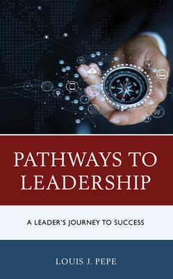 Pathways to Leadership: A Leader’’s Journey to Success