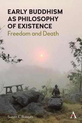 Early Buddhism as Philosophy of Existence: Freedom and Death