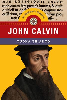 Explorer’’s Guide to John Calvin