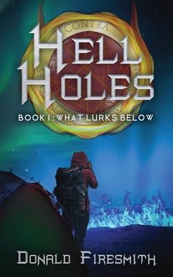 Hell Holes: What Lurks Below