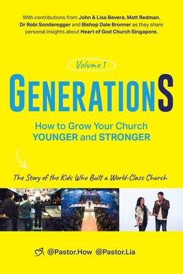 Generations Volume 1 - How to Grow Your Church Younger and Stronger: The Story of the Kids who Built a World-Class Church