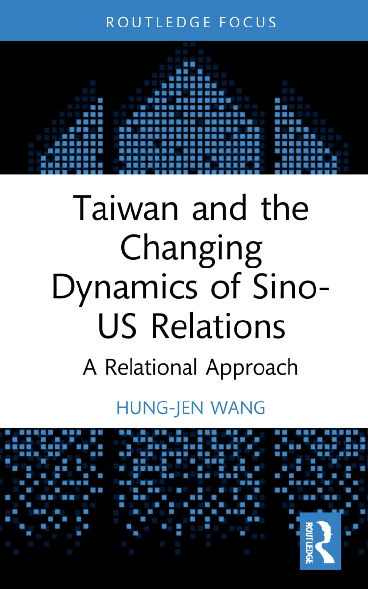 Taiwan and the Changing Dynamics of Sino-Us Relations: A Relationality Approach