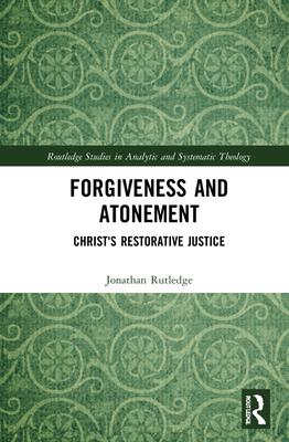 Forgiveness and Atonement: Christ’s Restorative Sacrifice