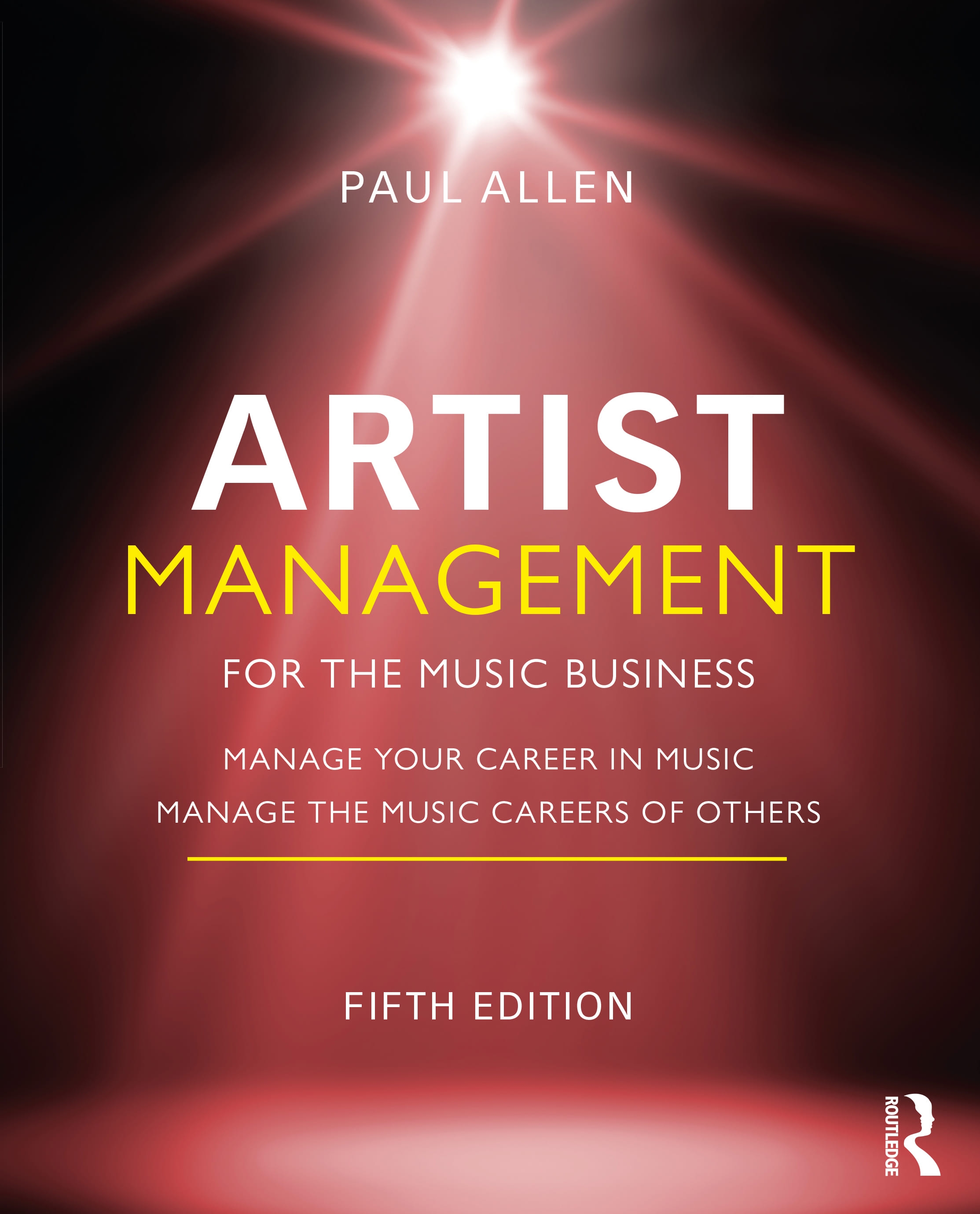 Artist Management for the Music Business: Manage Your Career in Music and Manage the Music Careers of Others