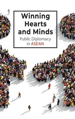 Winning Hearts and Minds: Public Diplomacy in ASEAN