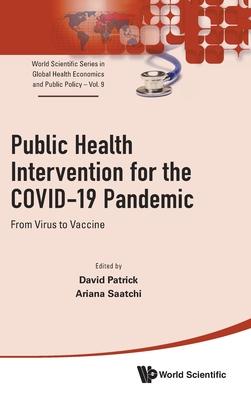 Public Health Intervention for the Covid-19 Pandemic: From Virus to Vaccine