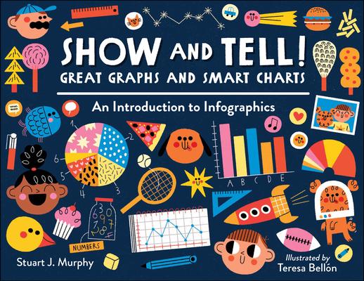 Show and Tell! Great Graphs and Smart Charts: An Introduction to Infographics