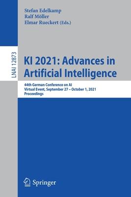 KI 2021: Advances in Artificial Intelligence: 44th German Conference on AI, Virtual Event, September 27 - October 1, 2021, Proc