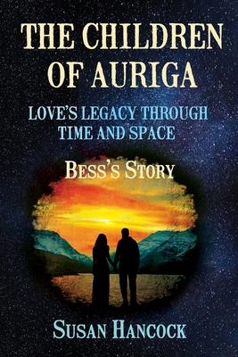 The Children of Auriga: Love’’s Legacy through Time and Space (Bess’’s Story)