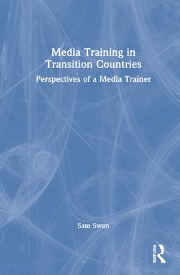 Media Training in Transition Countries: Perspectives of a Media Trainer