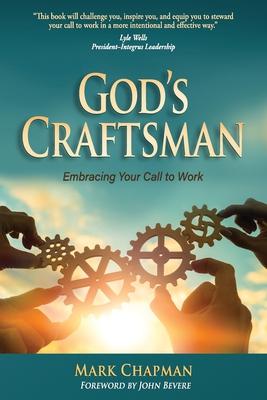 God’’s Craftsman: Embracing Your Call to Work