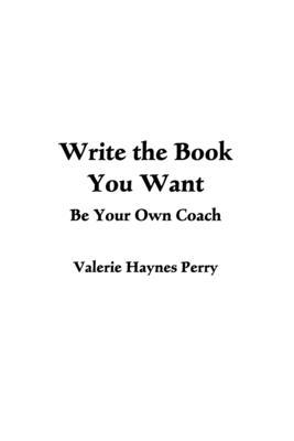 Write the Book You Want: Be Your Own Coach