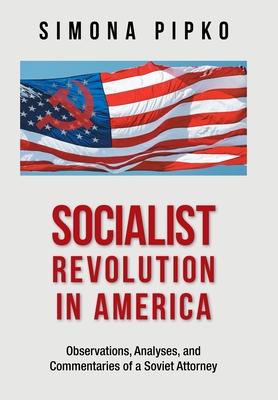 Socialist Revolution in America: Observations, Analyses, and Commentaries of a Soviet Attorney