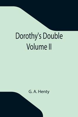 Dorothy’’s Double. Volume II