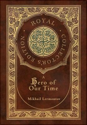 A Hero of Our Time (Royal Collector’’s Edition) (Annotated) (Case Laminate Hardcover with Jacket)