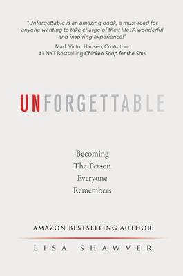 Unforgettable: Becoming the Person Everyone Remembers