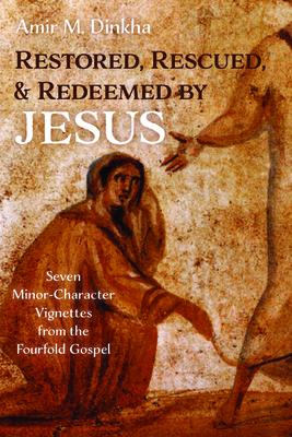 Restored, Rescued, and Redeemed by Jesus