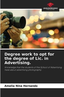 Degree work to opt for the degree of Lic. in Advertising.