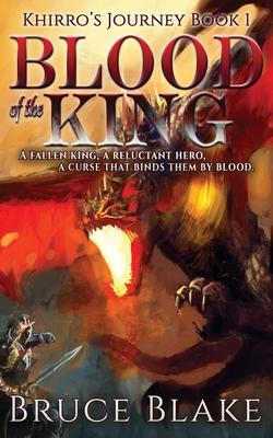 Blood of the King: Khirro’’s Journey Book 1