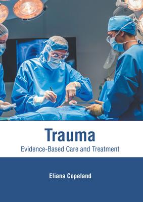 Trauma: Evidence-Based Care and Treatment