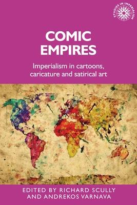 Comic Empires: Imperialism in Cartoons, Caricature, and Satirical Art